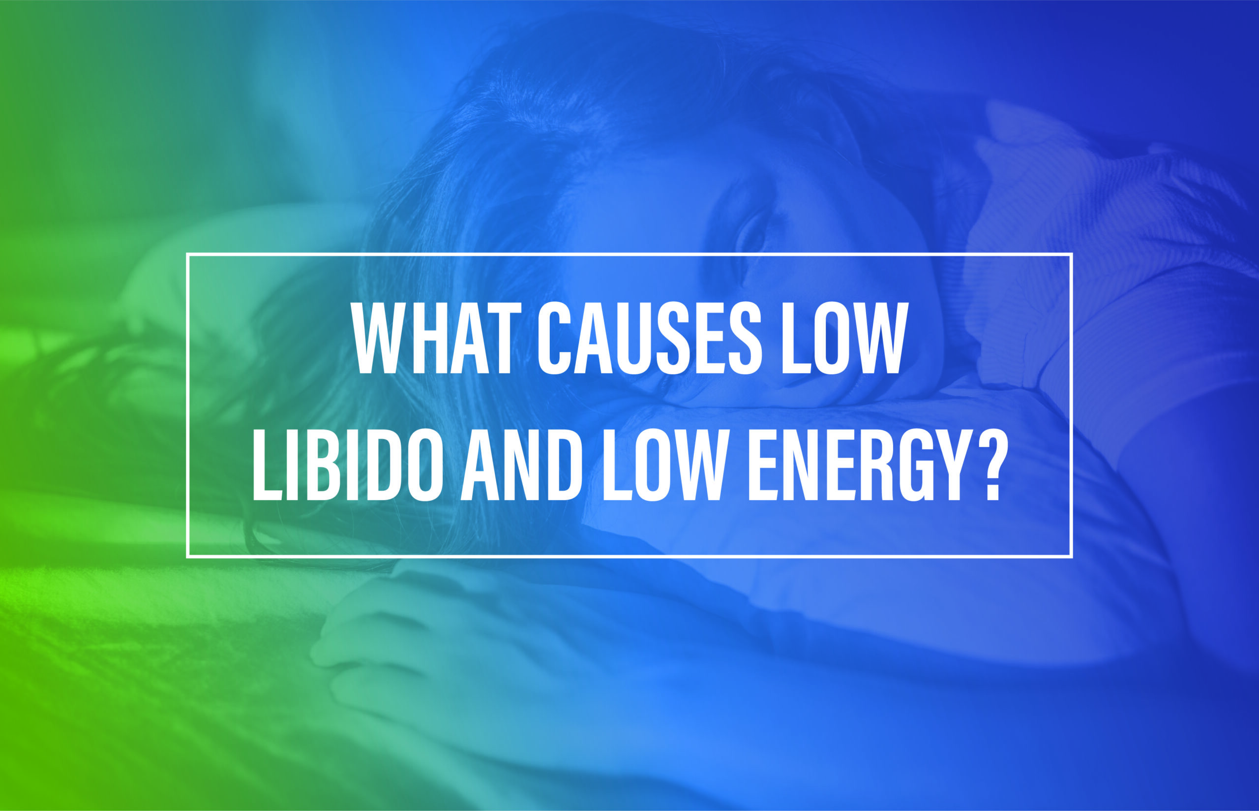 What Causes Low Energy and Low Libido? | Merge Medical Center