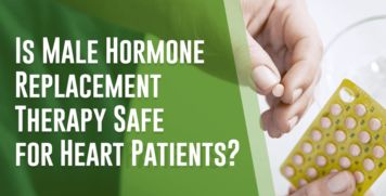 Is Male Hormone Replacement Therapy Safe for Heart Patients