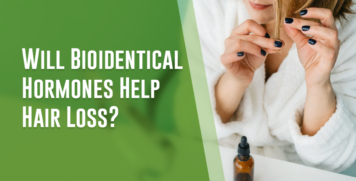 Will Bioidentical Hormones Help Hair Loss?