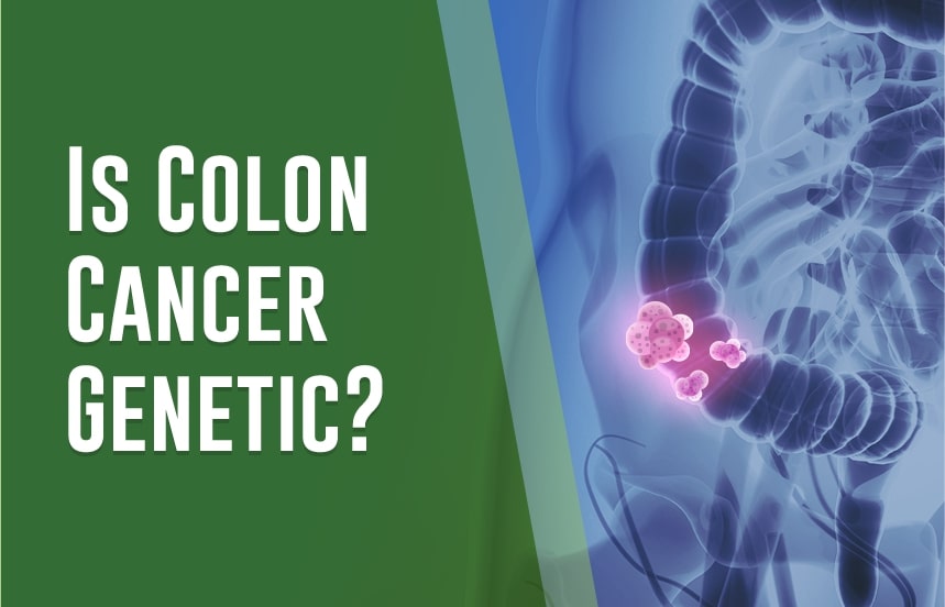 Is Colon Cancer Genetic?