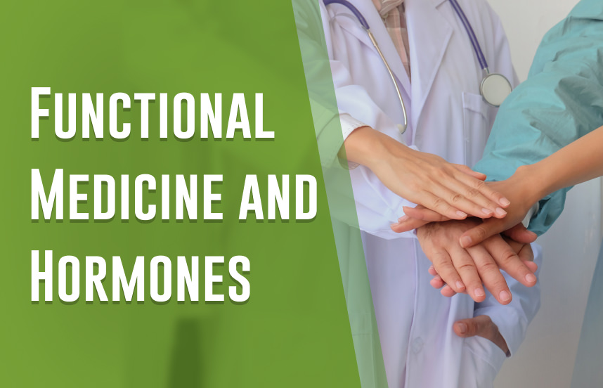 Functional Medicine and Hormones