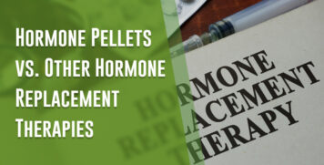 Hormone Pellets vs. Other Hormone Replacement Therapies