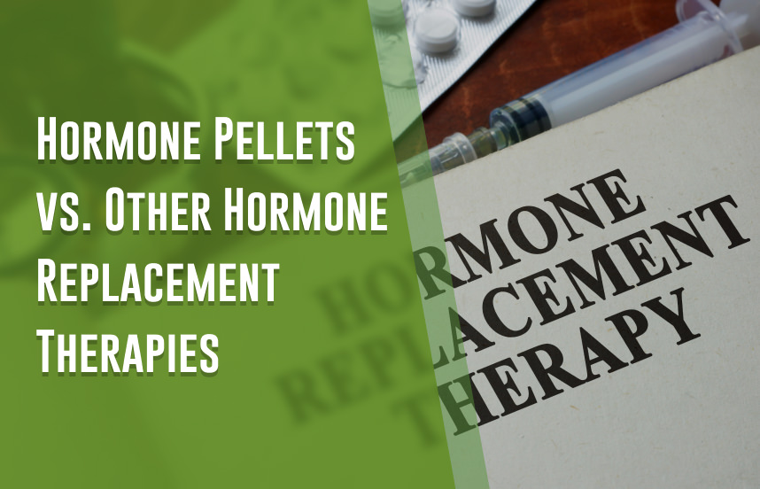 Hormone Pellets vs. Other Hormone Replacement Therapies