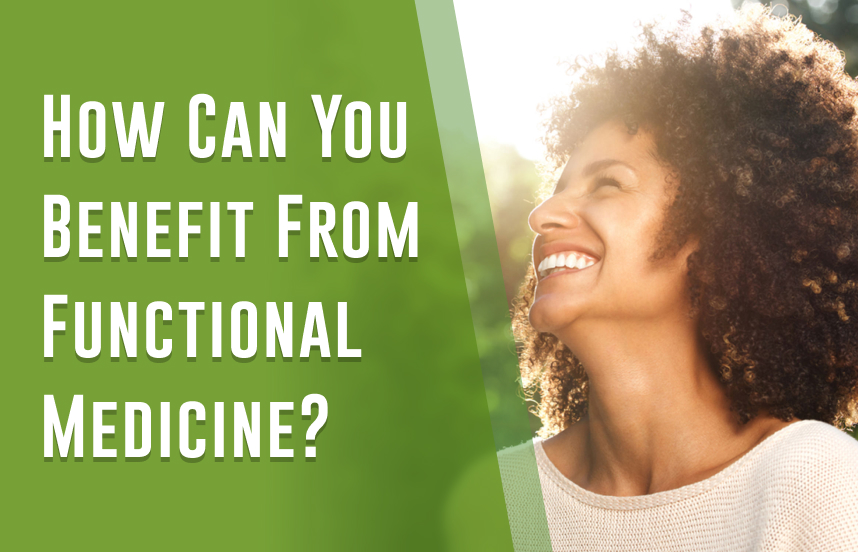 How Can You Benefit From Functional Medicine?