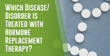 Which Disease Disorder is Treated with Hormone Replacement Therapy_