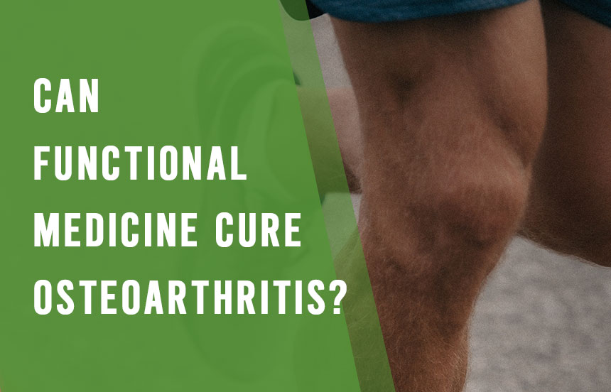 Can Functional Medicine Cure Osteoarthritis