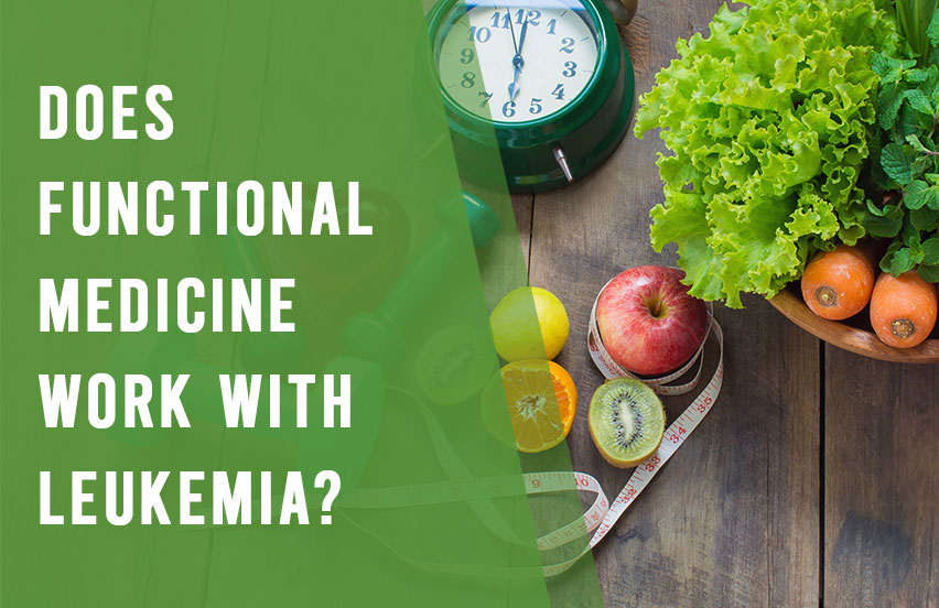 Does Functional Medicine Work with Leukemia