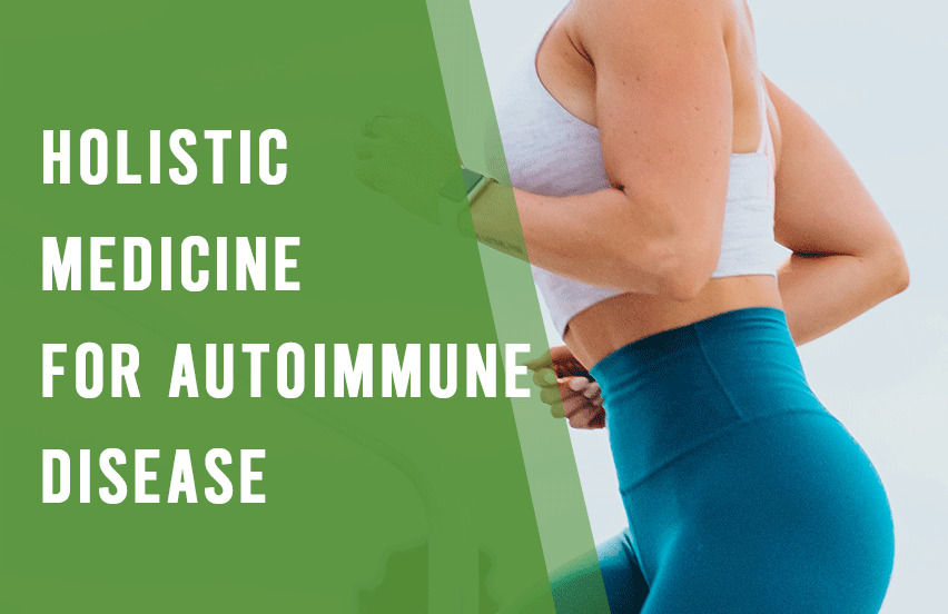 Holistic Medicine for Autoimmune Disease