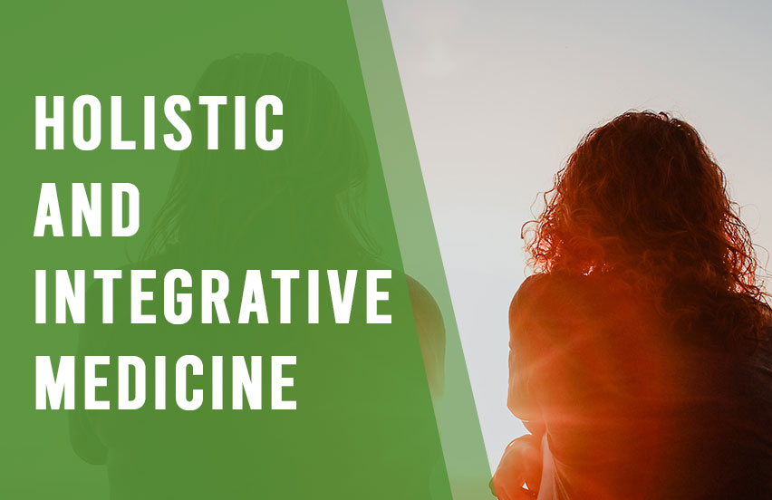 Holistic and Integrative Medicine