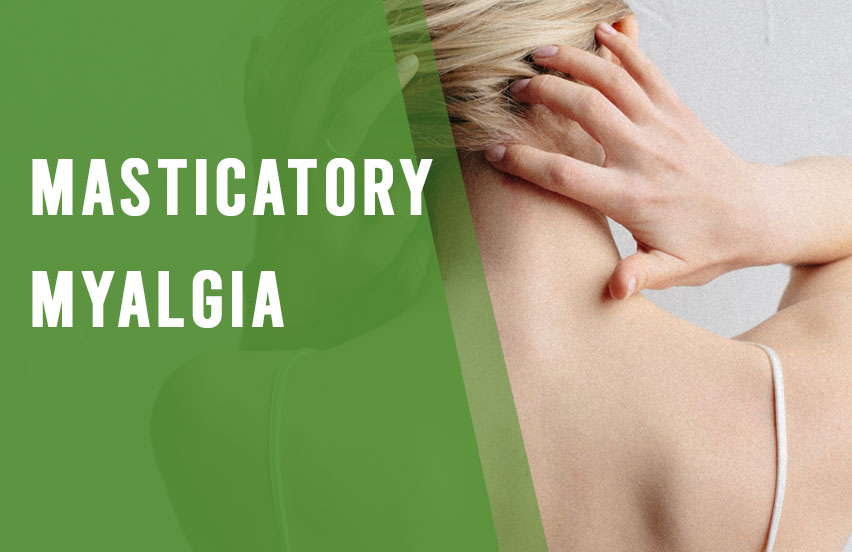 Masticatory Myalgia