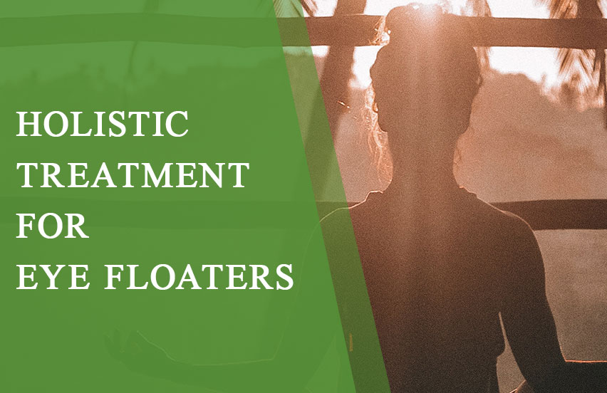 Holistic Treatment for Eye Floaters