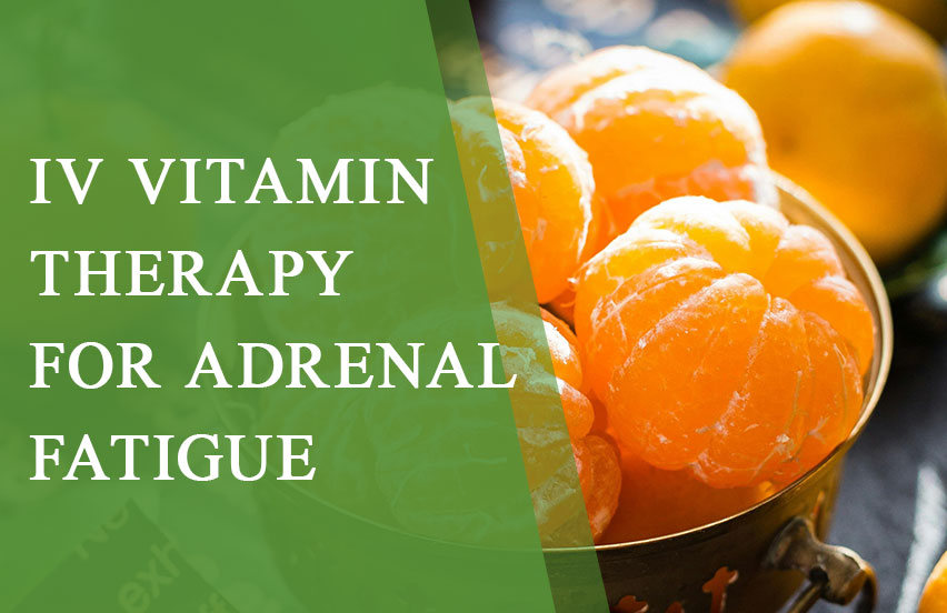 IV Vitamin Therapy for Adrenal Fatigue