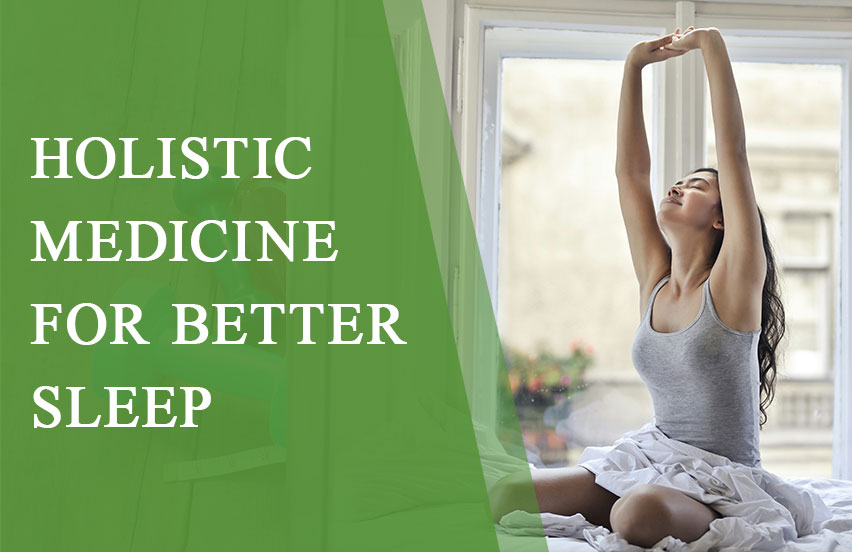 Holistic Medicine for Better Sleep