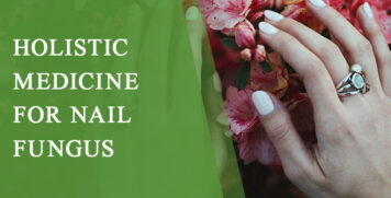 Holistic Medicine for Nail Fungus