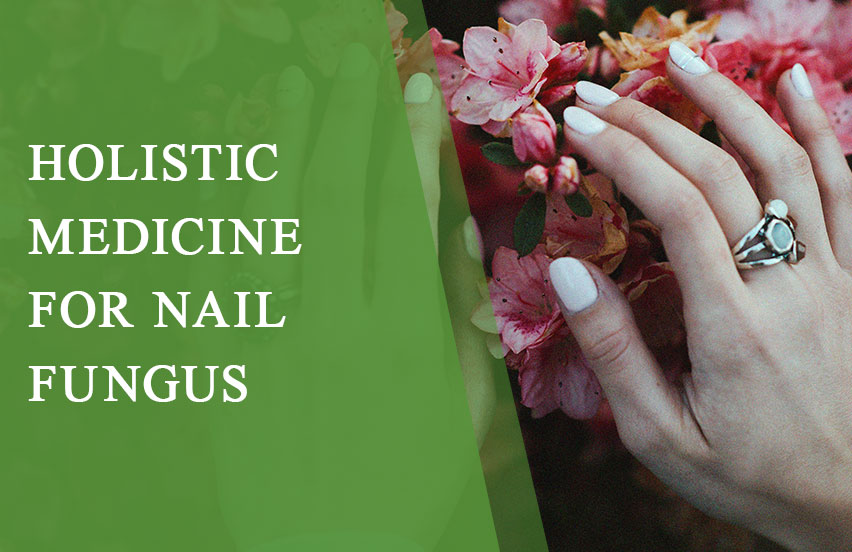 Holistic Medicine for Nail Fungus