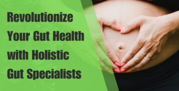 Revolutionize Your Gut Health with Holistic Gut Specialists