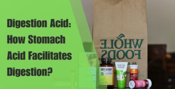 Digestion Acid: How Stomach Acid Facilitates Digestion? 