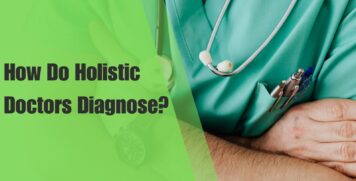 How Do Holistic Doctors Diagnose?