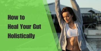 How to Heal Your Gut Holistically