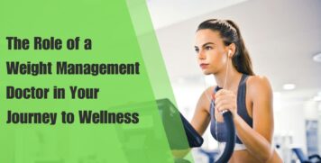 The Role of a Weight Management Doctor in Your Journey to Wellness