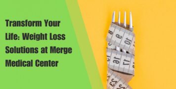 Transform Your Life: Weight Loss Solutions at Merge Medical Center