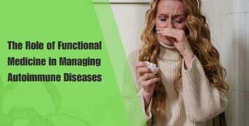 The Role of Functional Medicine in Managing Autoimmune Diseases