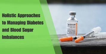 Holistic Approaches to Managing Diabetes and Blood Sugar Imbalances