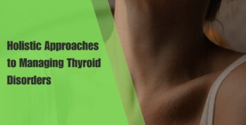 Holistic Approaches to Managing Thyroid Disorders