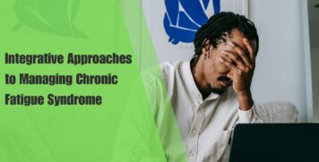 ffective integrative approaches to managing Chronic Fatigue Syndrome (CFS) with lifestyle changes, nutritional support, and mind-body therapies to improve your well-being.