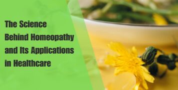 The Science Behind Homeopathy and Its Applications in Healthcare