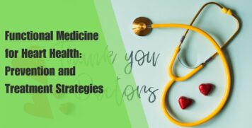 Functional Medicine for Heart Health: Prevention and Treatment Strategies