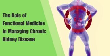 The Role of Functional Medicine in Managing Chronic Kidney Disease